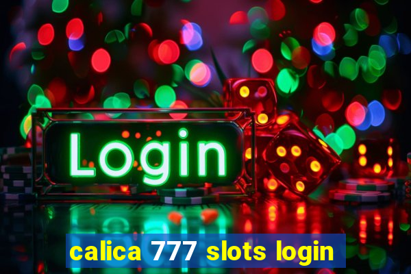 calica 777 slots login